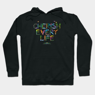 CHERISH EVERY LIFE - tropical word art Hoodie